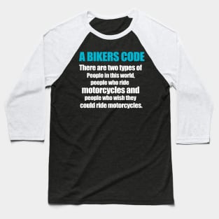 A Bikers Code Bike Lover Gift Baseball T-Shirt